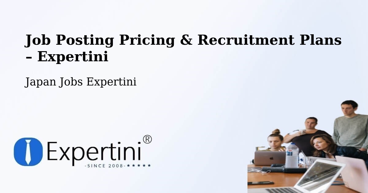 Job Posting Pricing & Recruitment Plans – Funabashi Shi - Funabashi Shi, Japan Jobs Expertini